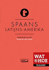 Wat & Hoe Taalgids Spaans (Latijns Amerika)